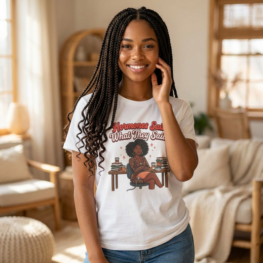 Hormones Said What They Said T-Shirt
