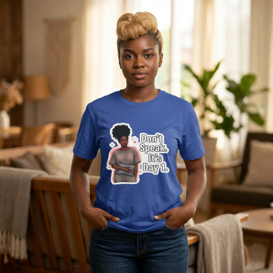 Don't Speak It's Day 1 T-Shirt